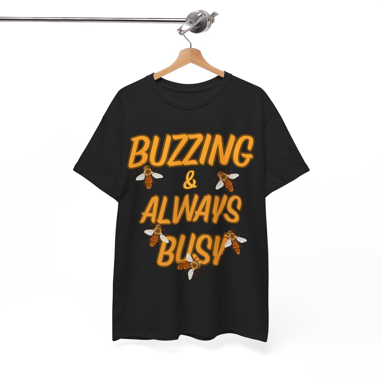 Buzzing & Always Busy T Shirt