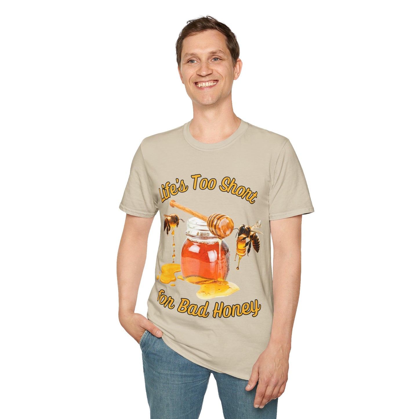 Life's Too Short for Bad Honey T-Shirt