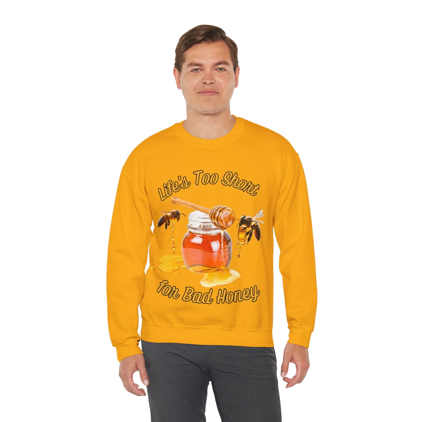 Life's Too Short for Bad Honey Sweatshirt