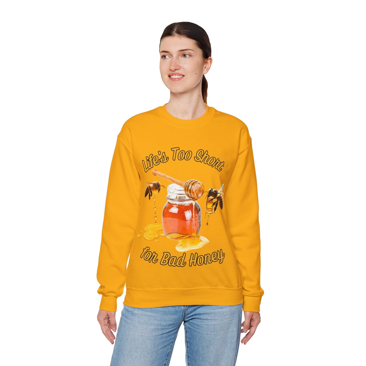 Life's Too Short for Bad Honey Sweatshirt