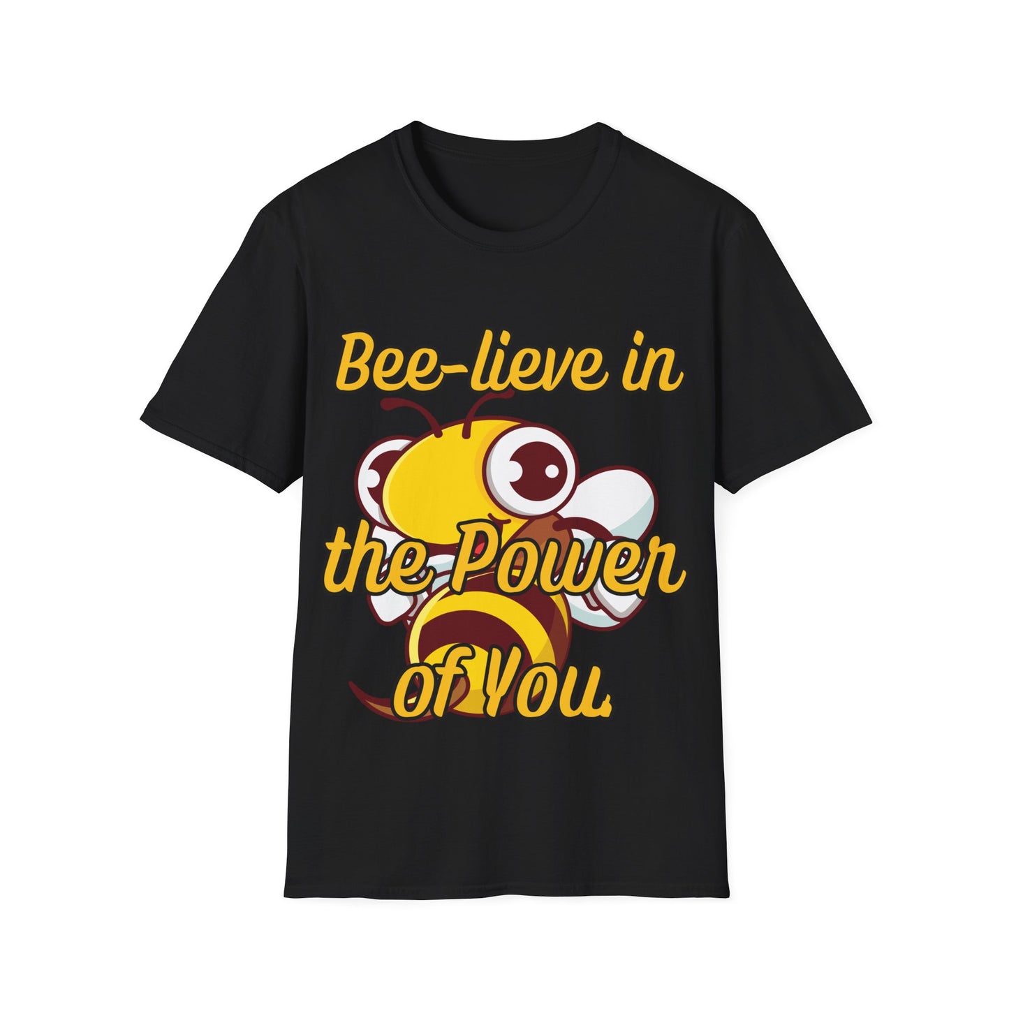 Bee-lieve in the Power of You T Shirt