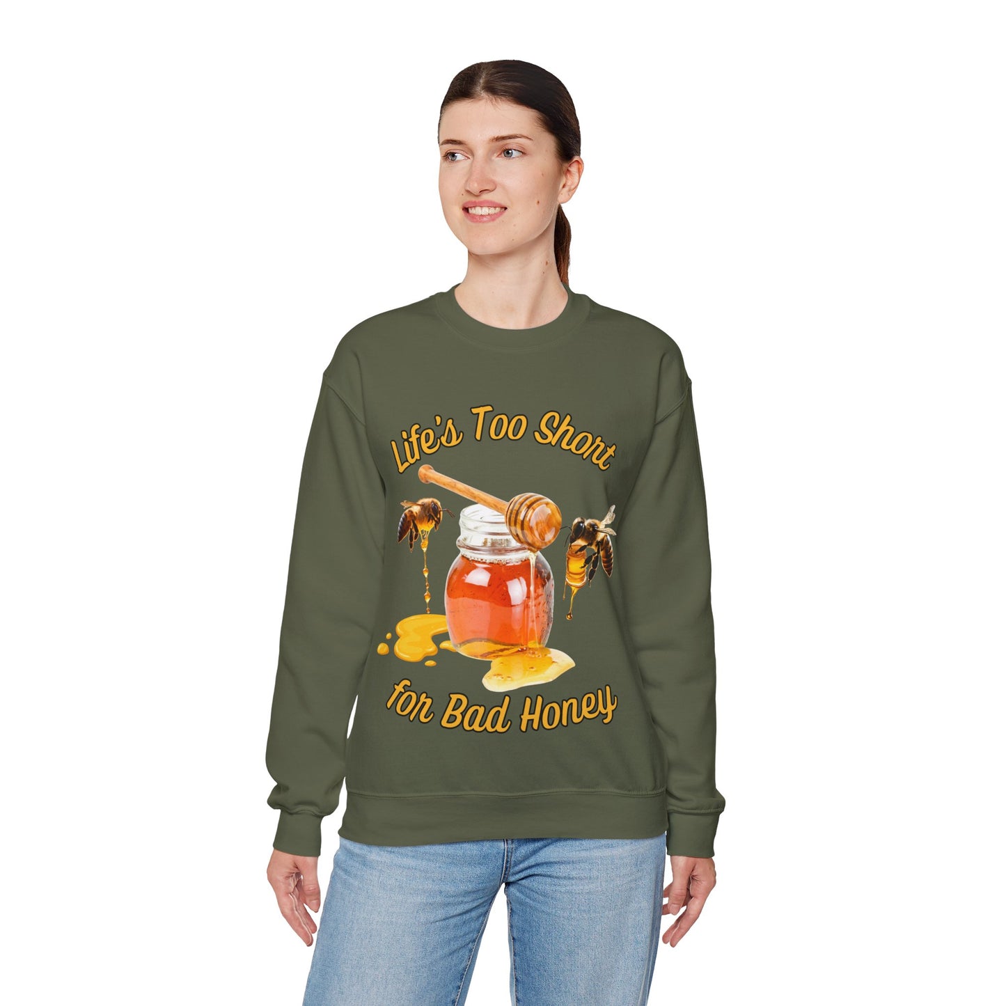 Life's Too Short for Bad Honey Sweatshirt