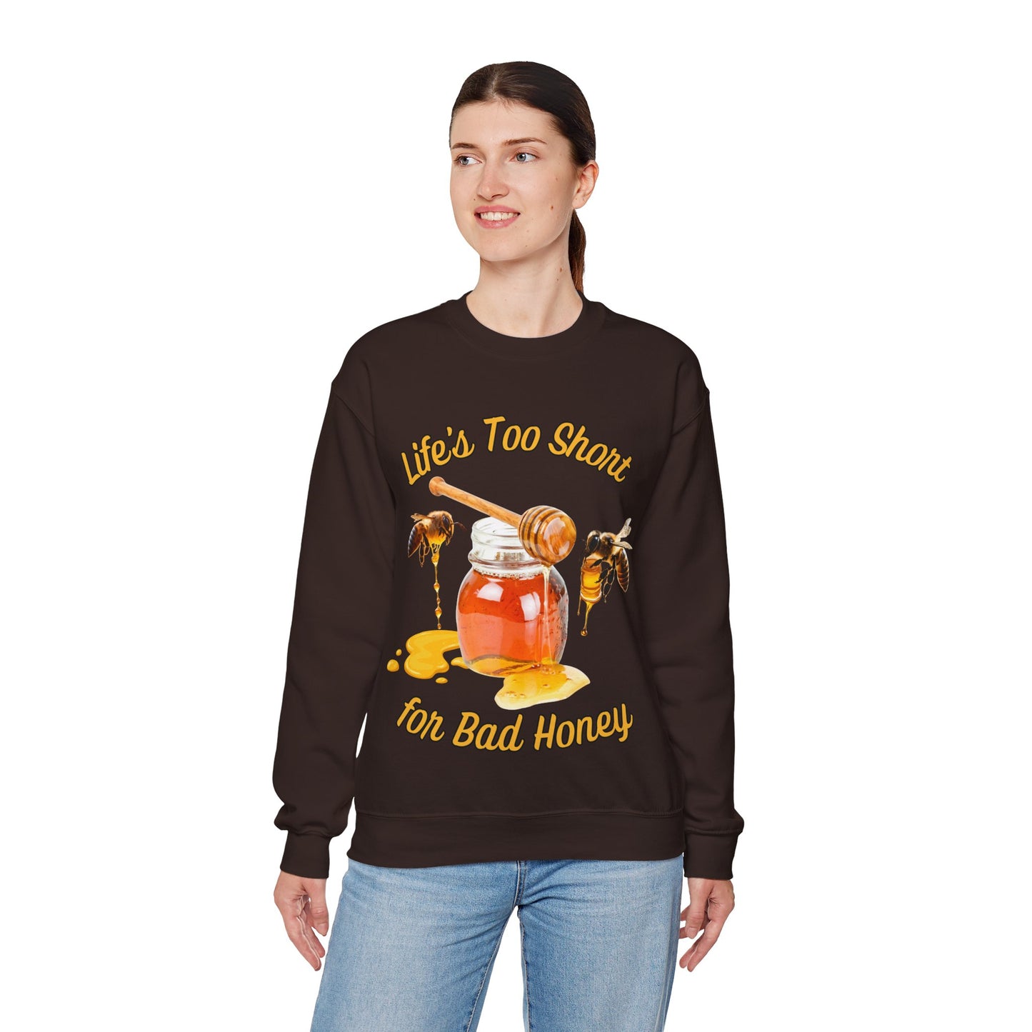 Life's Too Short for Bad Honey Sweatshirt