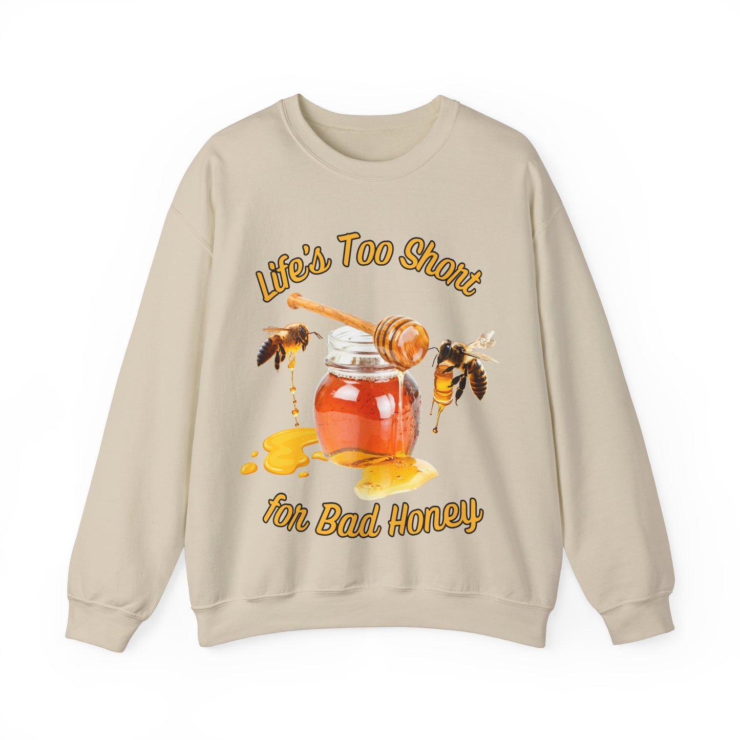 Life's Too Short for Bad Honey Sweatshirt