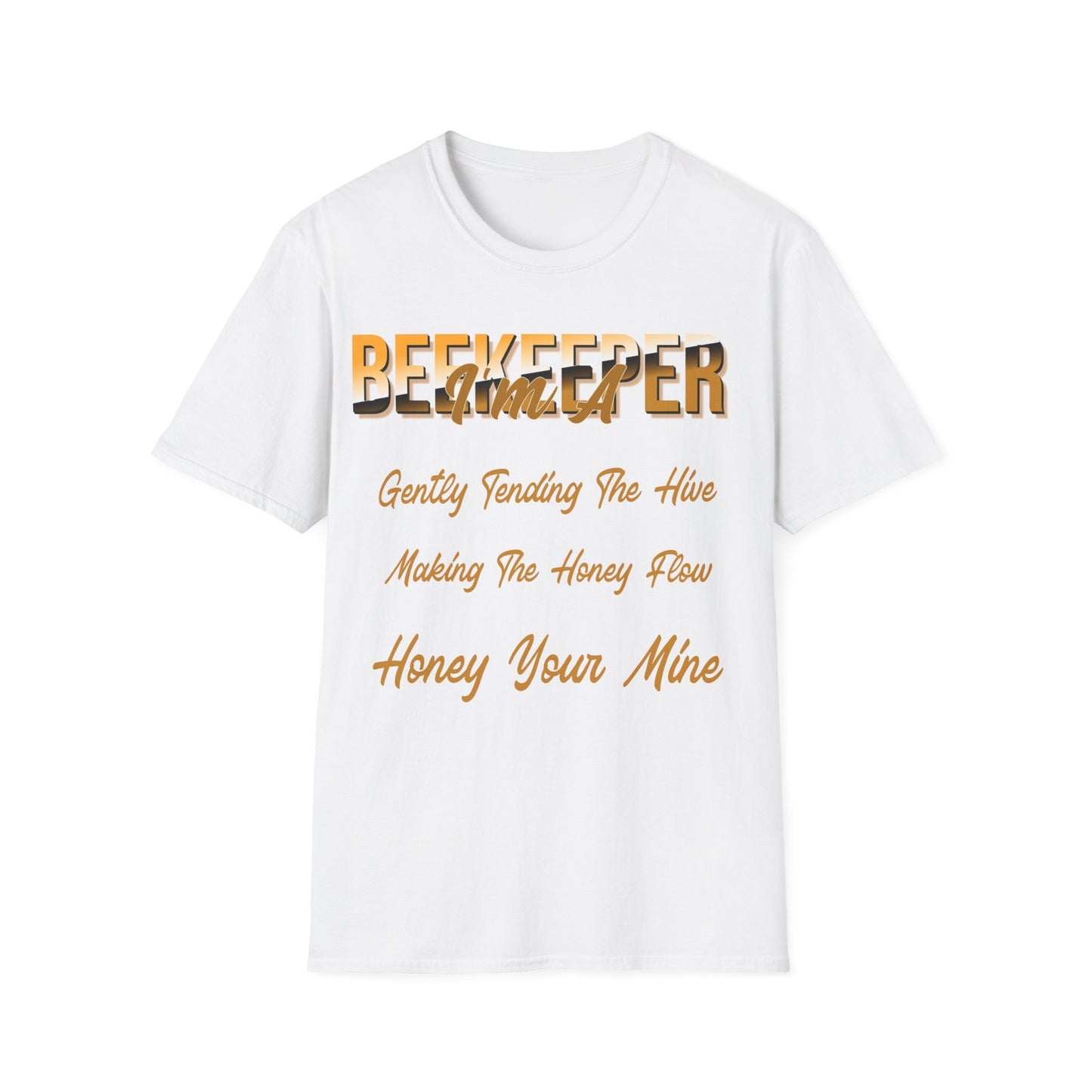 I'm A Beekeeper T-Shirt - Gently Tending The Hive, Making The Honey Flow