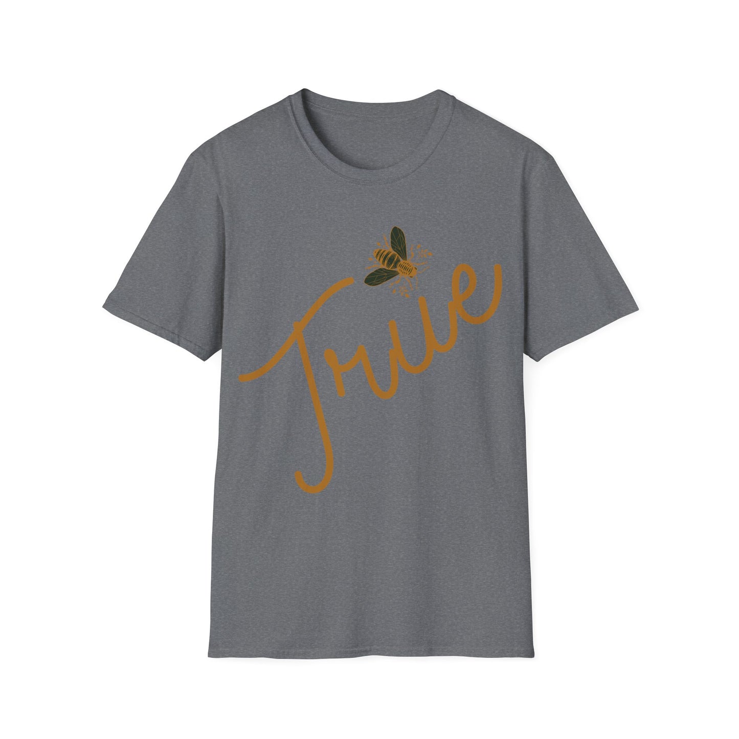 Bee True T-Shirt - Unisex Softstyle