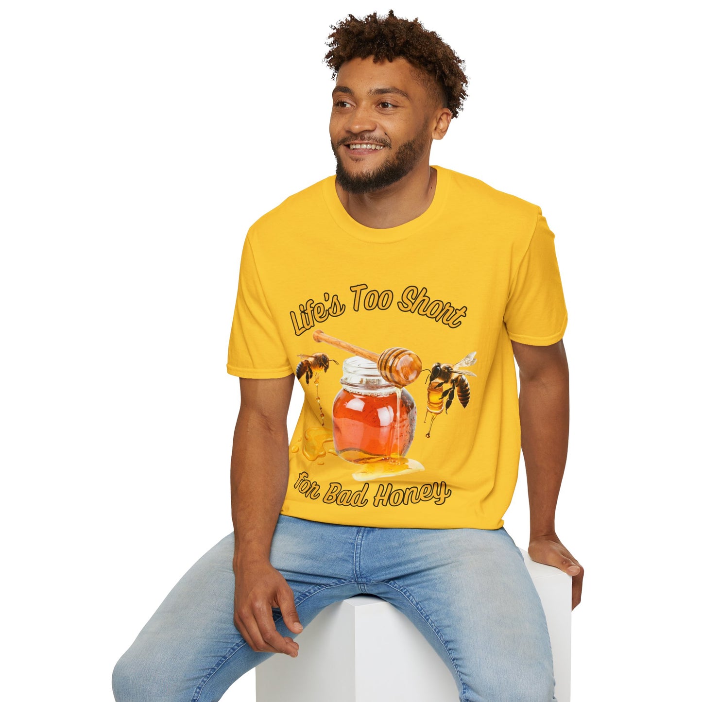 Life's Too Short for Bad Honey T-Shirt