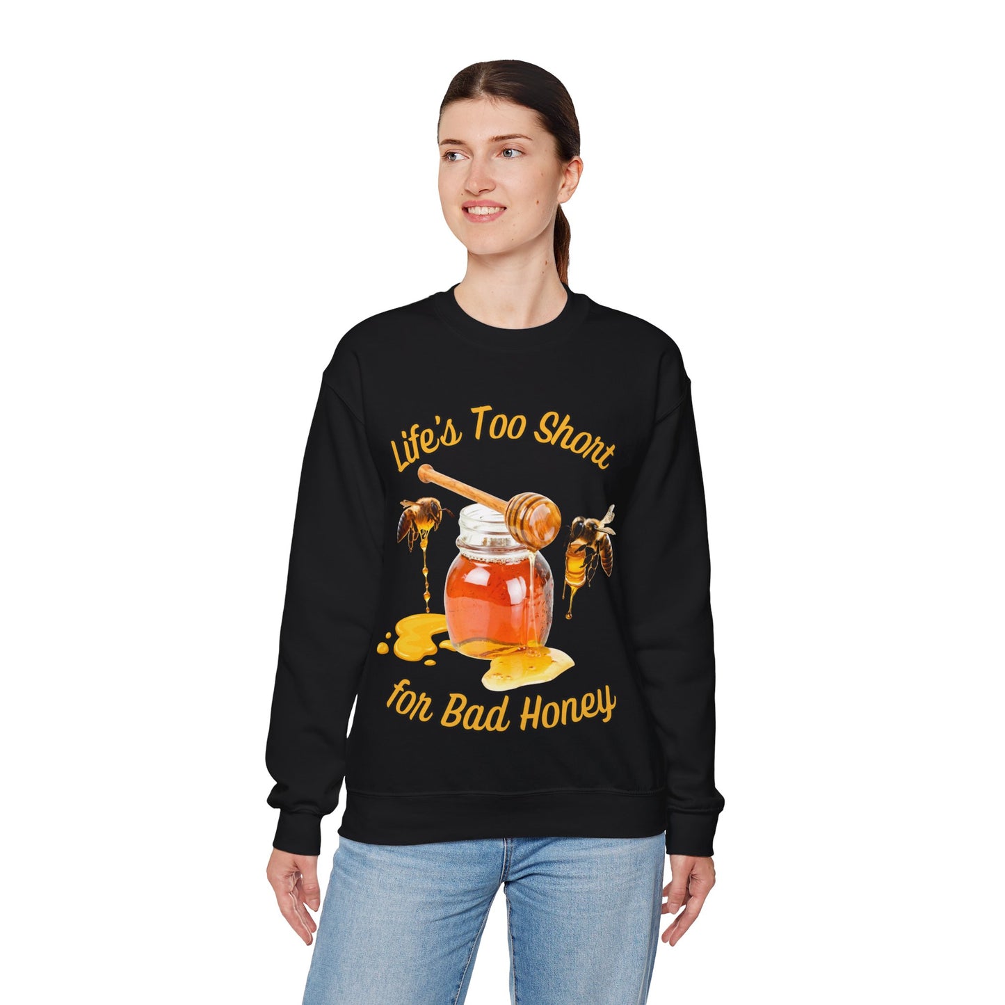 Life's Too Short for Bad Honey Sweatshirt