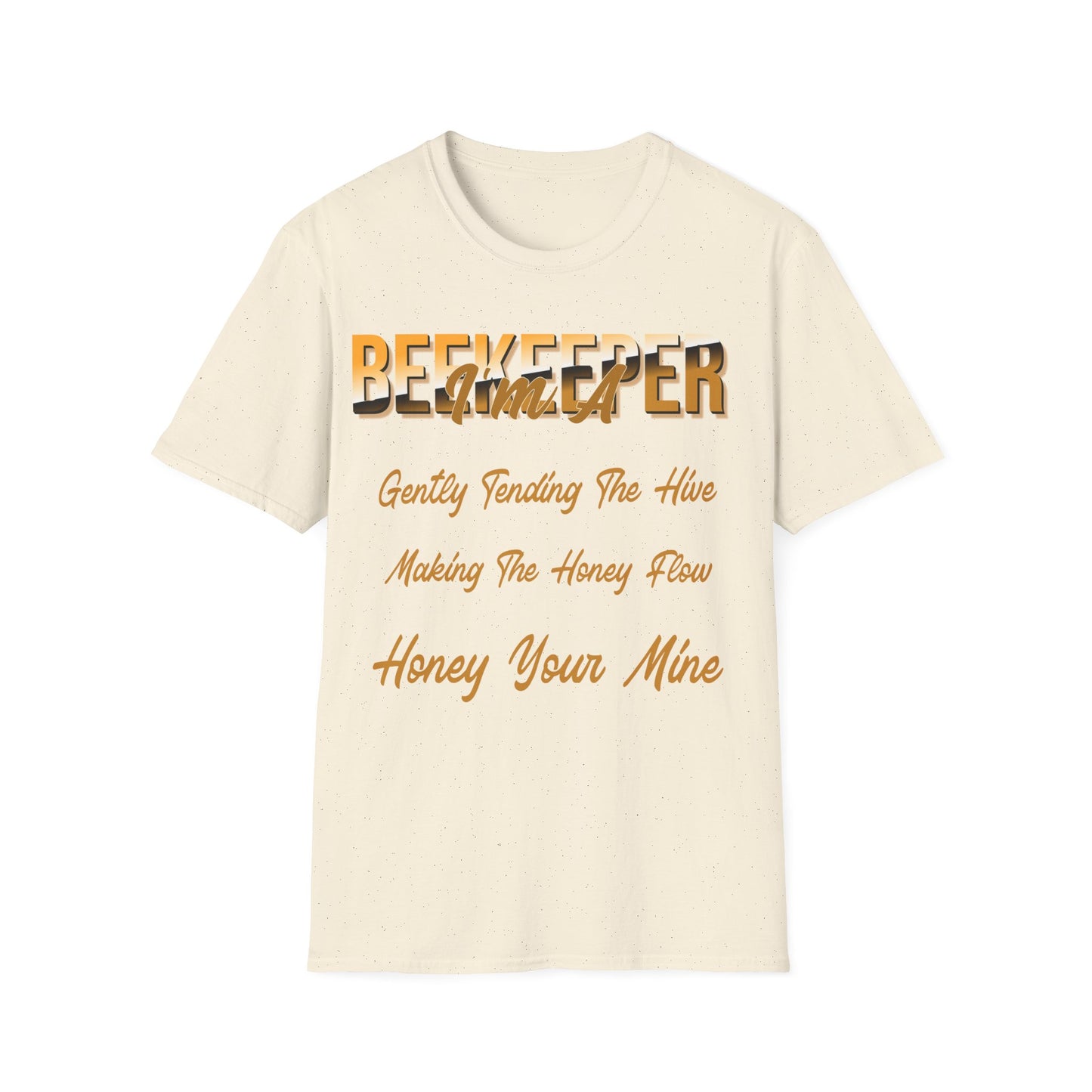 I'm A Beekeeper T-Shirt - Gently Tending The Hive, Making The Honey Flow