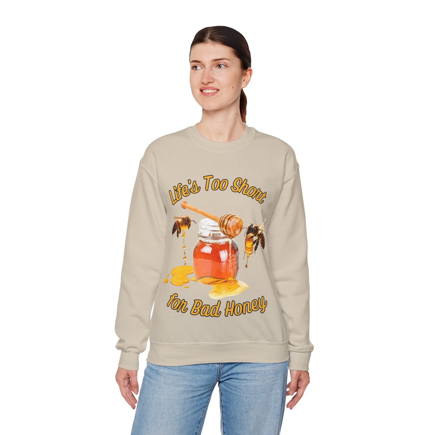 Life's Too Short for Bad Honey Sweatshirt