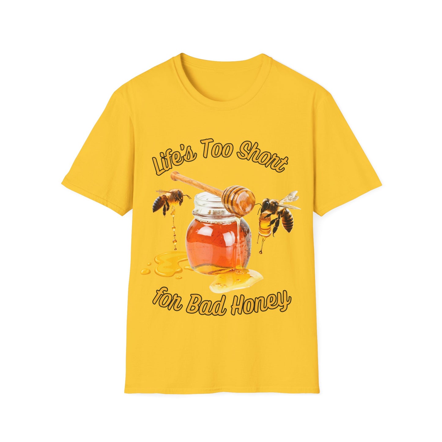 Life's Too Short for Bad Honey T-Shirt