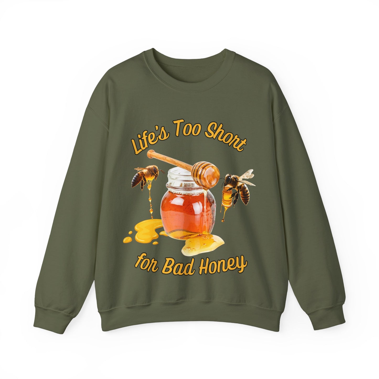 Life's Too Short for Bad Honey Sweatshirt