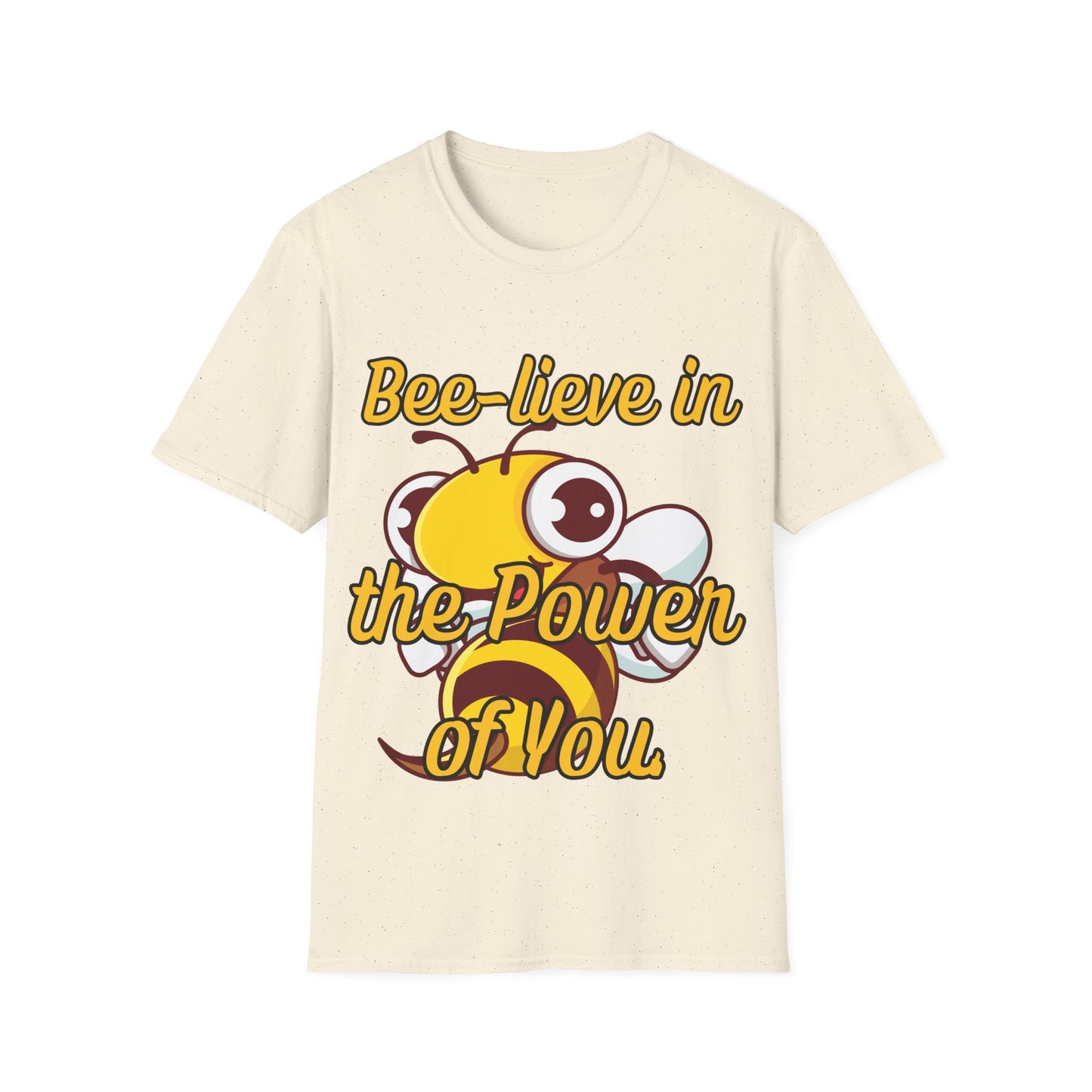 Bee-lieve in the Power of You T Shirt