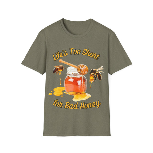 Life's Too Short for Bad Honey T-Shirt