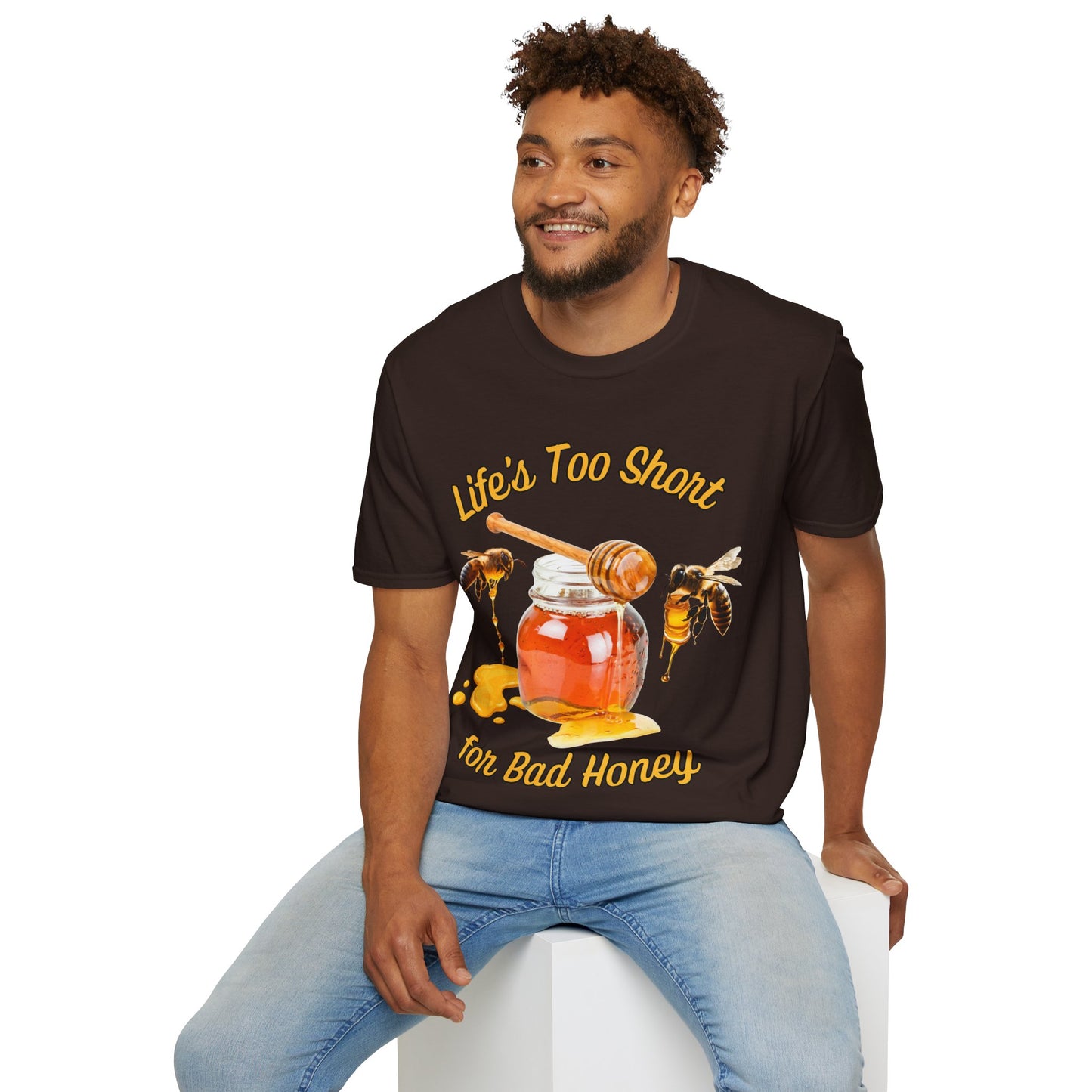 Life's Too Short for Bad Honey T-Shirt