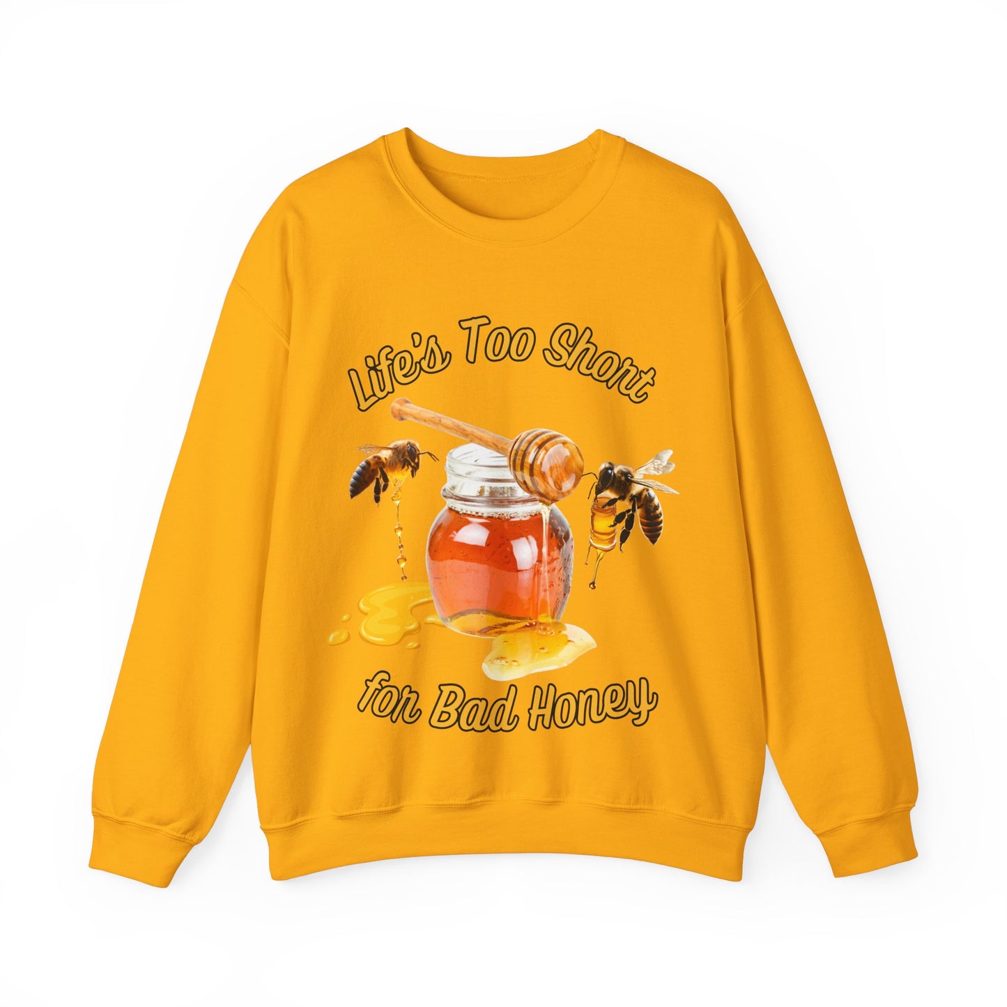 Life's Too Short for Bad Honey Sweatshirt