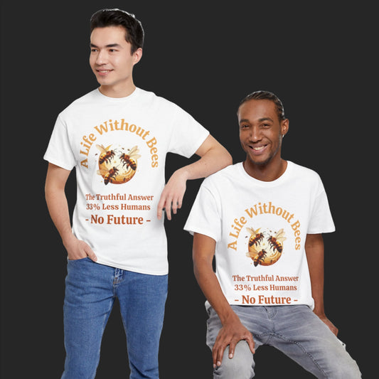 A Life Without Bees T Shirt Discover the world's best bee-themed T-shirts at CBBees.shop! 