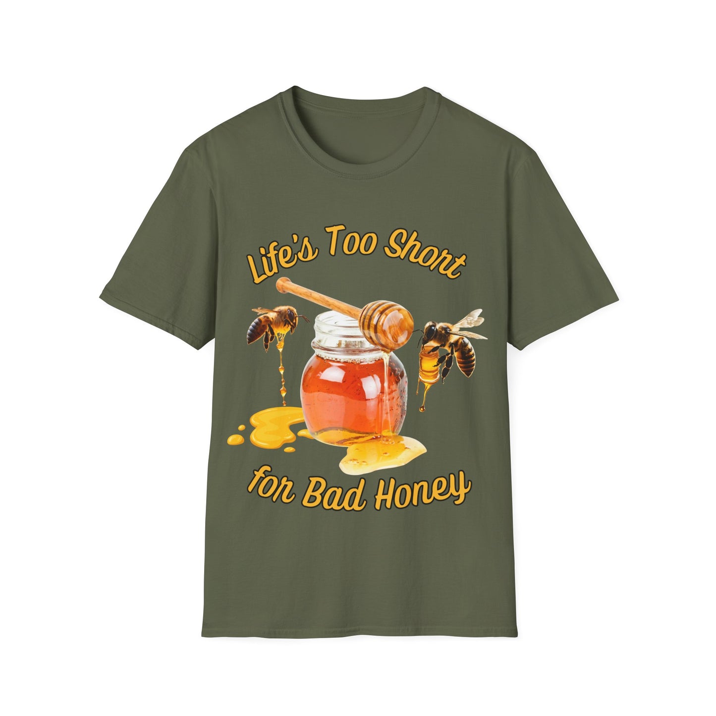 Life's Too Short for Bad Honey T-Shirt