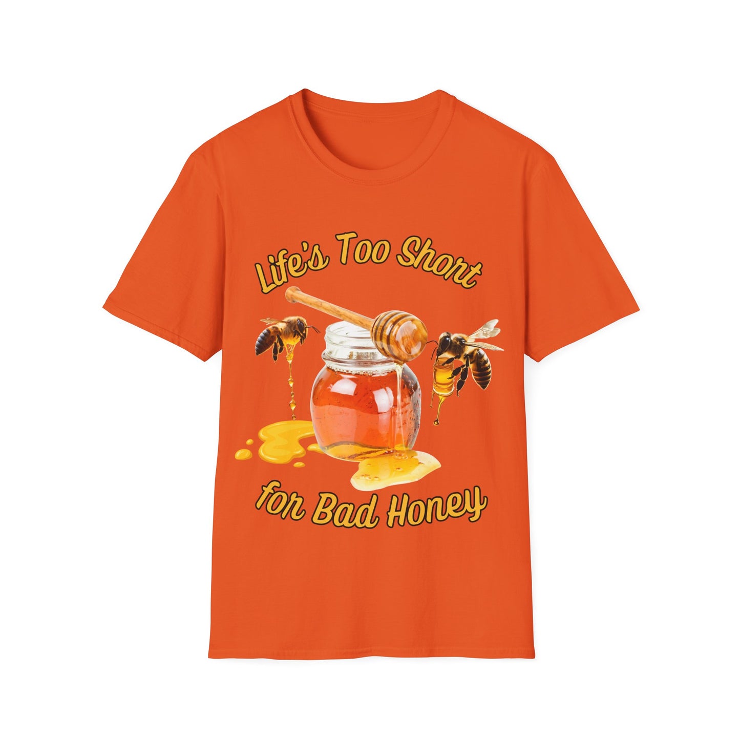 Life's Too Short for Bad Honey T-Shirt