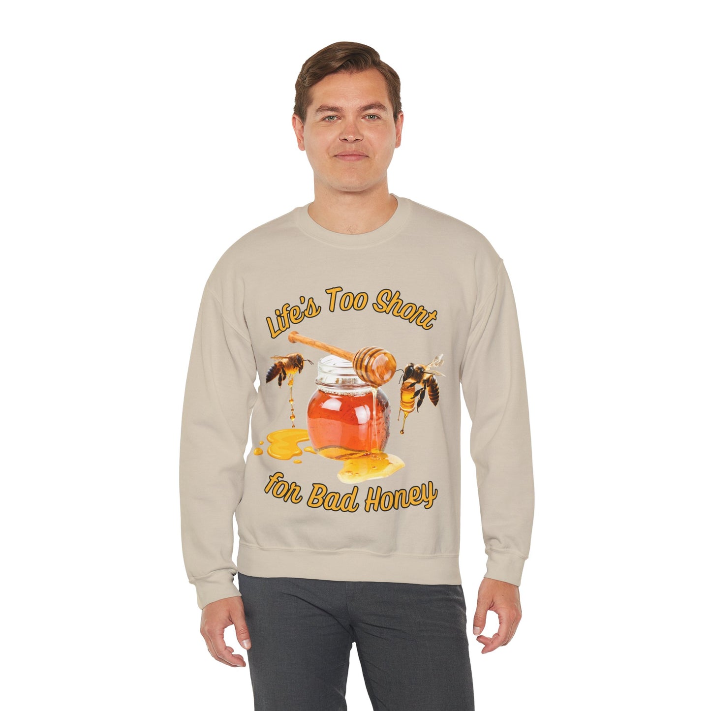 Life's Too Short for Bad Honey Sweatshirt