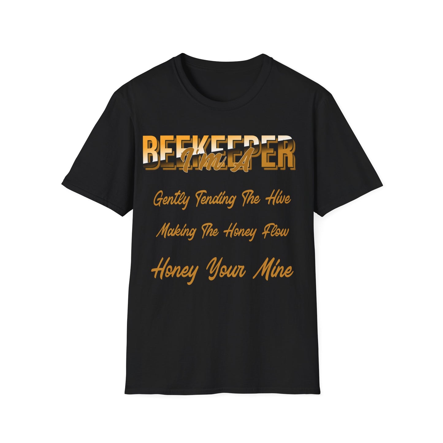 I'm A Beekeeper T-Shirt - Gently Tending The Hive, Making The Honey Flow