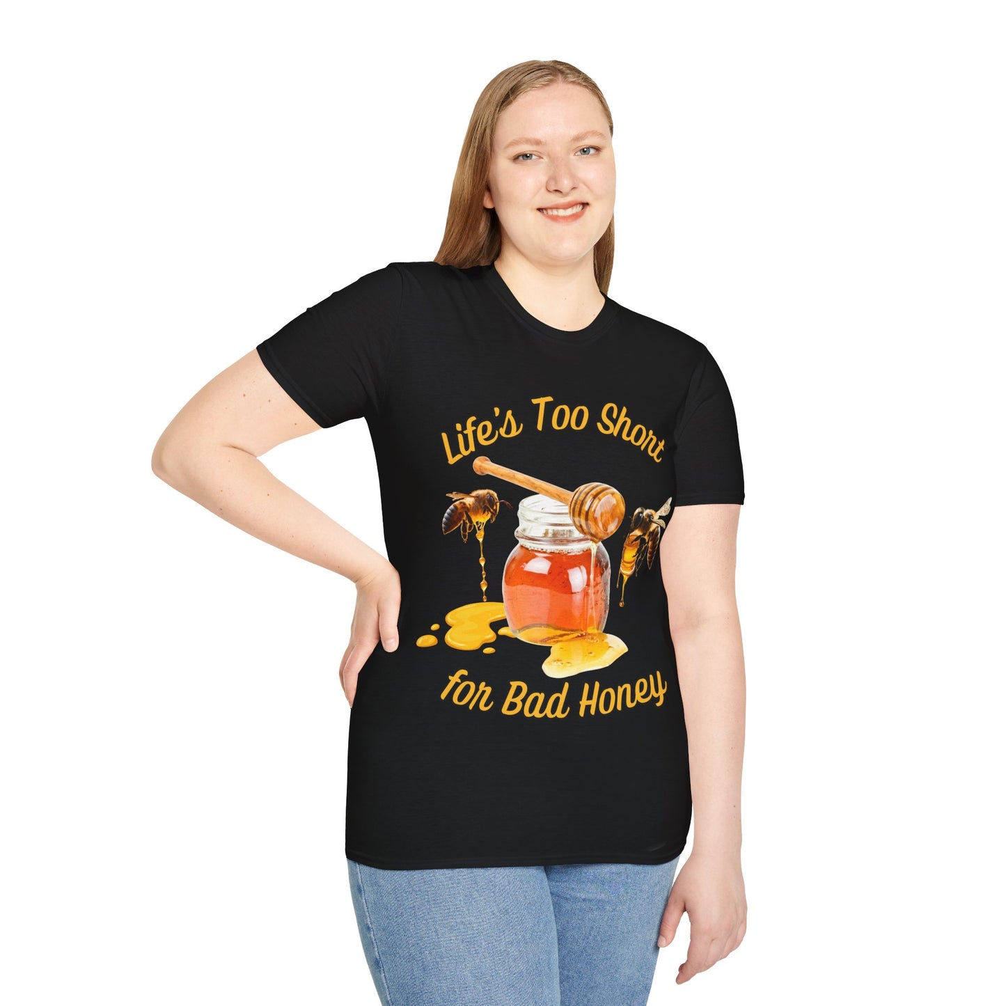 Life's Too Short for Bad Honey T-Shirt